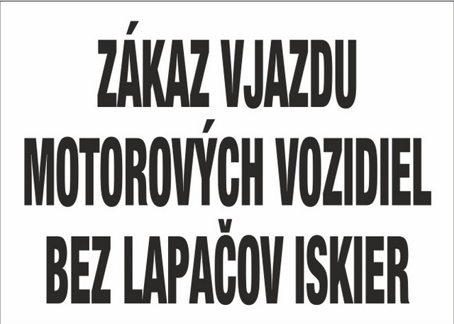 Zákaz vjazdu motorových vozidiel bez lapačov iskier Zákaz vjazdu motorových vozidiel bez lapačov iskier
